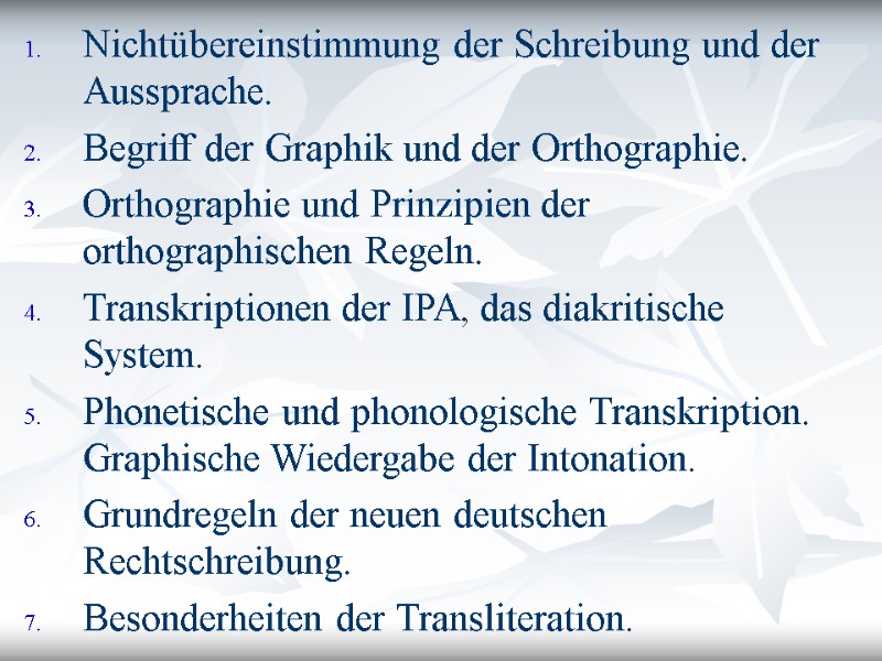 Nichtübereinstimmung der Schreibung und der Aussprache. Begriff der Graphik und der Orthographie. Orthographie und